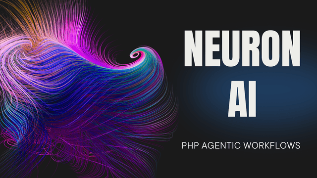 Neuron AI: PHP Agentic Workflows