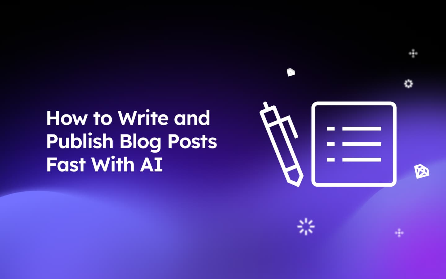 How to Write and Publish Blog Posts Fast With AI