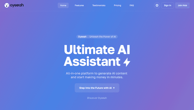 Oyeeah AI: All-in-one platform to generate AI content and start making money in minutes.