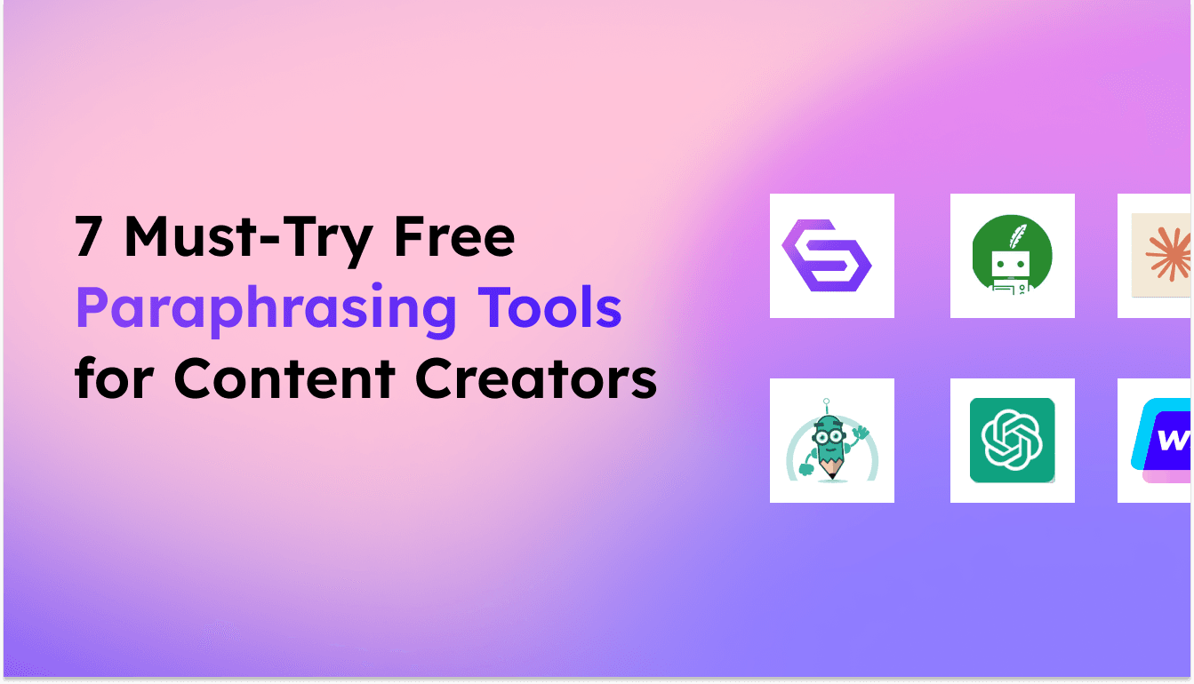 7 Must Try Free Paraphrasing Tools for Content Creators