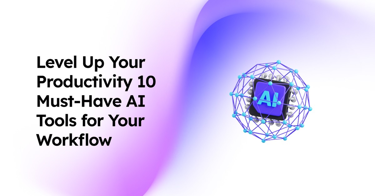 10 Essential AI Tools to Boost Productivity and Work Smarter