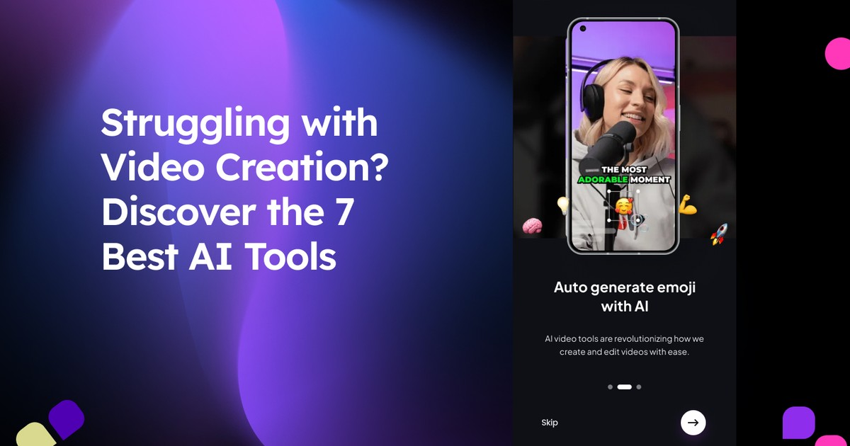 Best 7 AI Video Creation Tools to Simplify Your Workflow